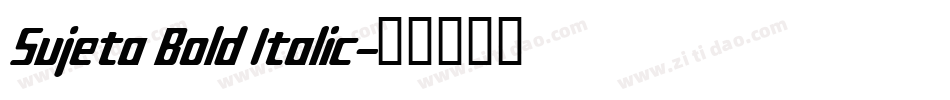 Sujeta Bold Italic字体转换